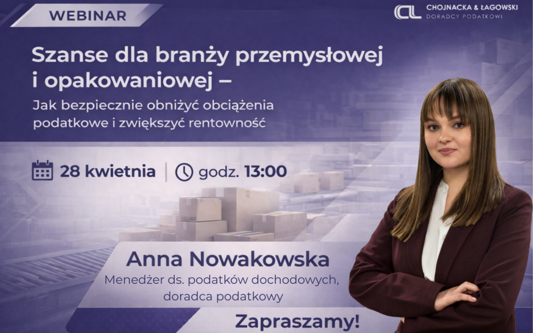 Bezpłatny webinar: Szanse dla branży przemysłowej i&nbsp;opakowaniowej. Jak bezpiecznie obniżyć obciążenia podatkowe i&nbsp;zwiększyć rentowność”